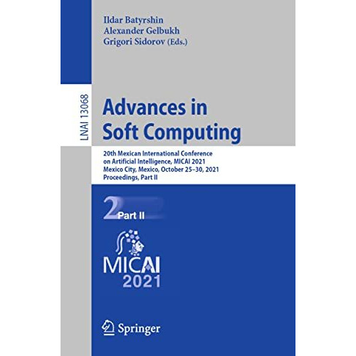 Advances in Soft Computing: 20th Mexican International Conference  on Artificial [Paperback]