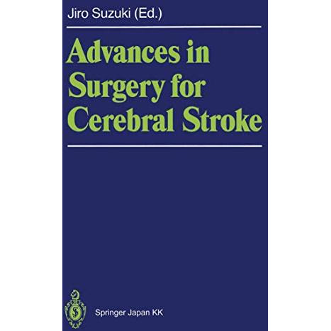 Advances in Surgery for Cerebral Stroke: Proceedings of the International Sympos [Paperback]