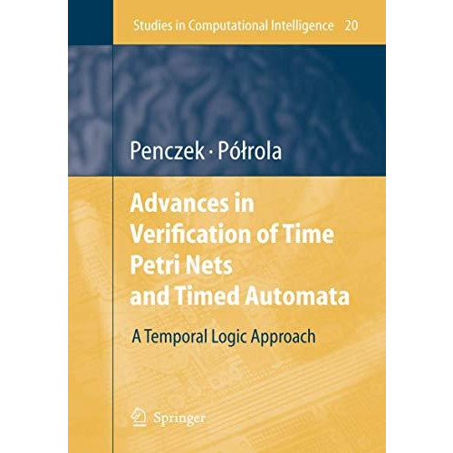 Advances in Verification of Time Petri Nets and Timed Automata: A Temporal Logic [Paperback]