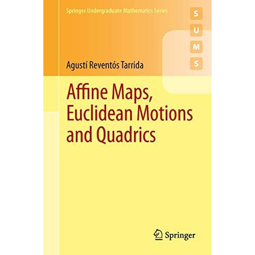 Affine Maps, Euclidean Motions and Quadrics [Paperback]