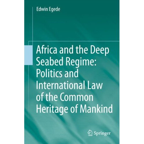 Africa and the Deep Seabed Regime: Politics and International Law of the Common  [Paperback]