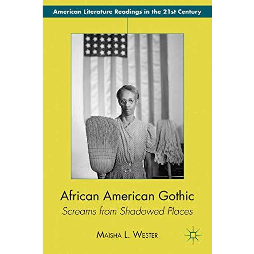 African American Gothic: Screams from Shadowed Places [Hardcover]