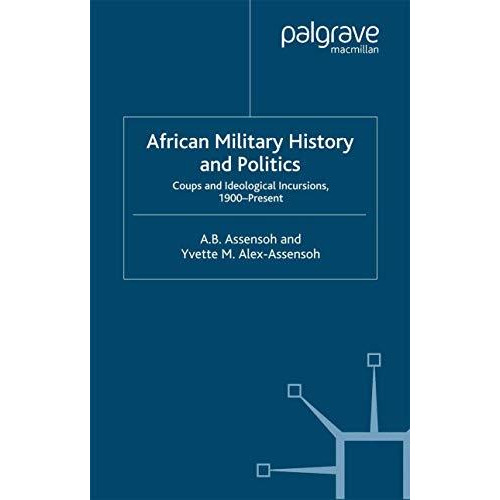 African Military History and Politics: Coups and Ideological Incursions, 1900-Pr [Paperback]