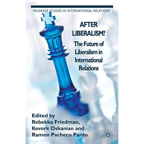 After Liberalism?: The Future of Liberalism in International Relations [Hardcover]