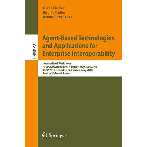 Agent-Based Technologies and Applications for Enterprise Interoperability: Inter [Paperback]