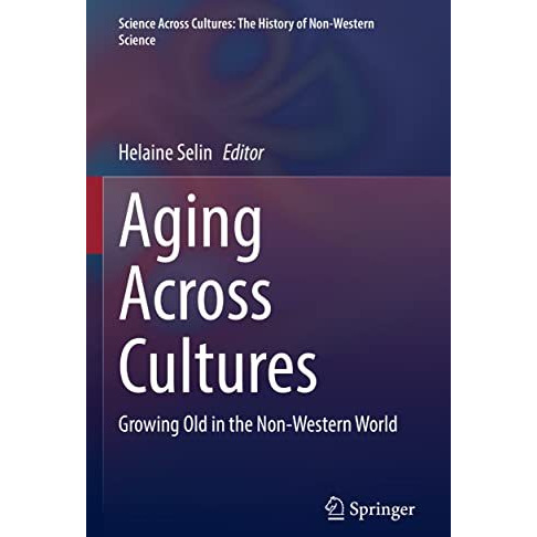 Aging Across Cultures: Growing Old in the Non-Western World [Paperback]