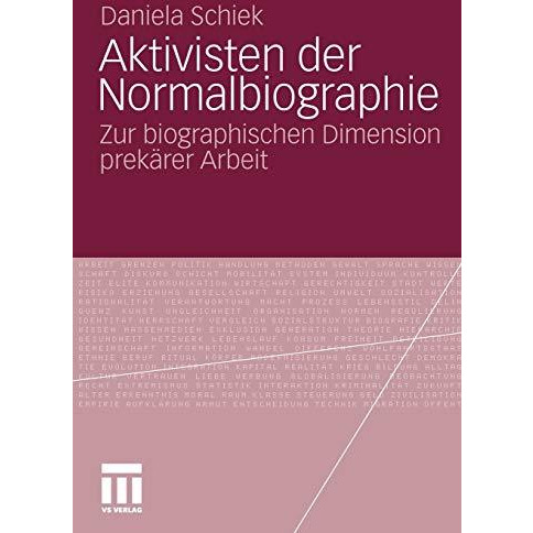 Aktivisten der Normalbiographie: Zur biographischen Dimension prek?rer Arbeit [Paperback]