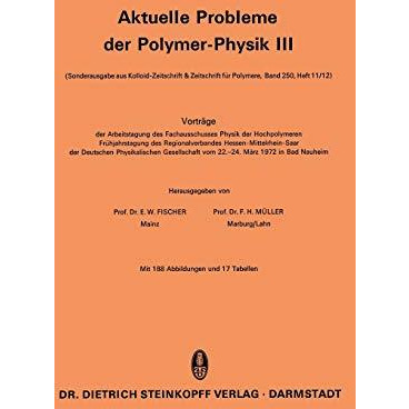 Aktuelle Probleme der Polymer-Physik III: Vortr?ge der Arbeitstagung des Fachaus [Paperback]