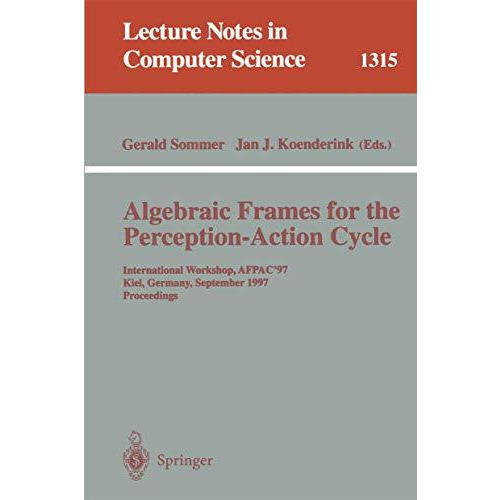 Algebraic Frames for the Perception-Action Cycle: International Workshop, AFPAC' [Paperback]