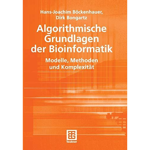 Algorithmische Grundlagen der Bioinformatik: Modelle, Methoden und Komplexit?t [Paperback]