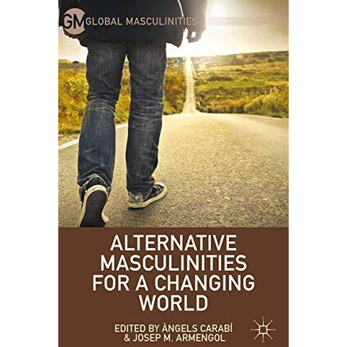 Alternative Masculinities for a Changing World [Paperback]