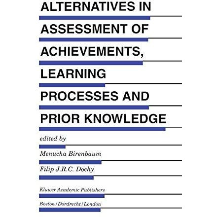 Alternatives in Assessment of Achievements, Learning Processes and Prior Knowled [Hardcover]