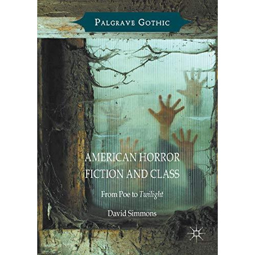 American Horror Fiction and Class: From Poe to Twilight [Hardcover]