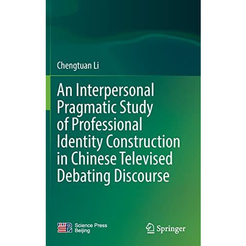 An Interpersonal Pragmatic Study of Professional Identity Construction in Chines [Hardcover]