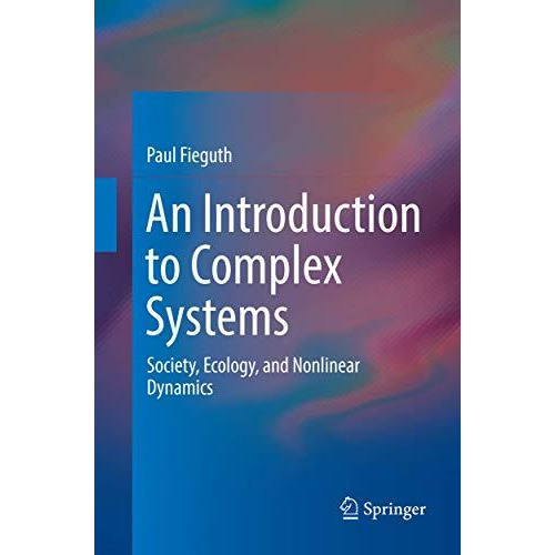 An Introduction to Complex Systems: Society, Ecology, and Nonlinear Dynamics [Paperback]