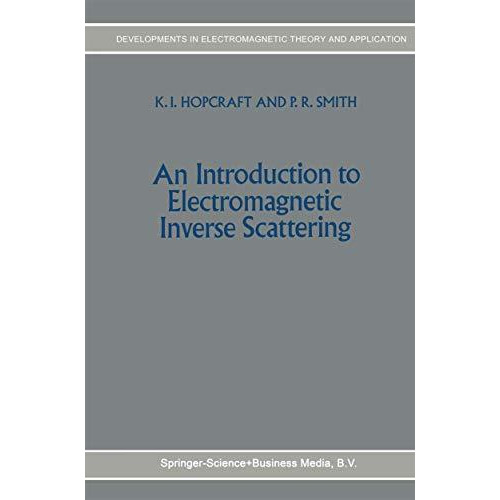 An Introduction to Electromagnetic Inverse Scattering [Hardcover]