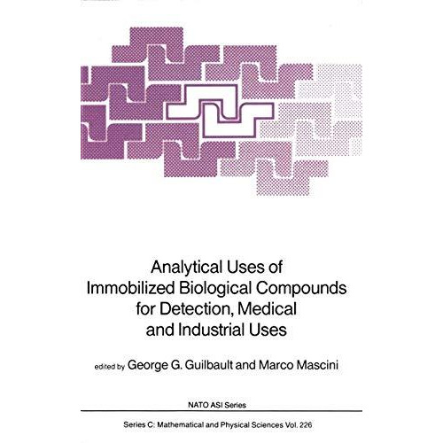 Analytical Uses of Immobilized Biological Compounds for Detection, Medical and I [Paperback]