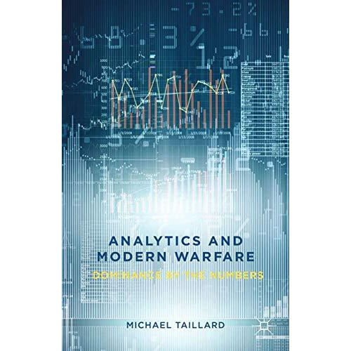 Analytics and Modern Warfare: Dominance by the Numbers [Paperback]