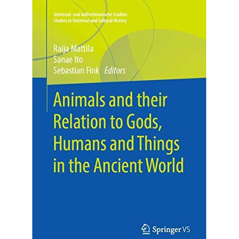 Animals and their Relation to Gods, Humans and Things in the Ancient World [Paperback]