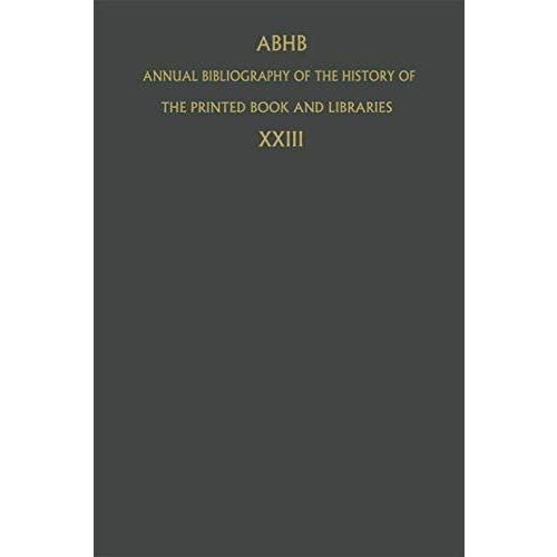 Annual Bibliography of the History of the Printed Book and Libraries: Volume 23: [Hardcover]