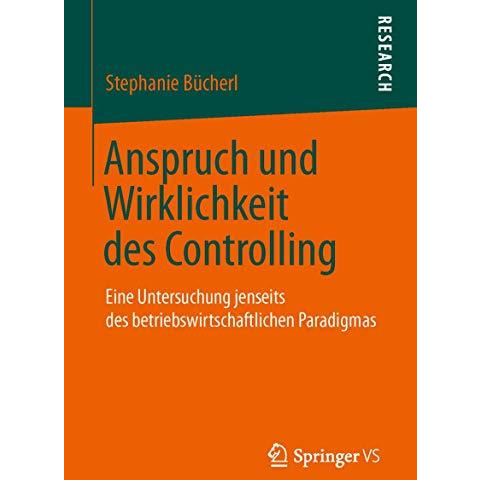 Anspruch und Wirklichkeit des Controlling: Eine Untersuchung jenseits des betrie [Paperback]