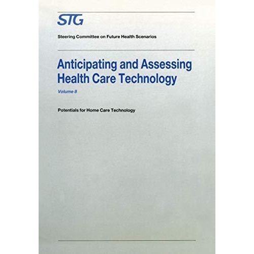 Anticipating and Assessing Health Care Technology: Potentials for Home Care Tech [Paperback]