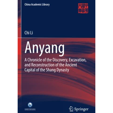 Anyang: A Chronicle of the Discovery, Excavation, and Reconstruction of the Anci [Paperback]