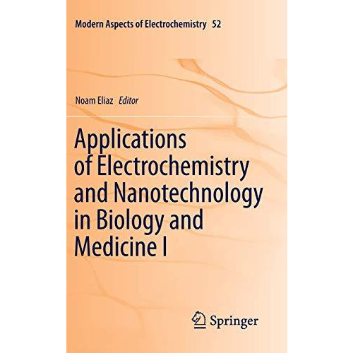 Applications of Electrochemistry and Nanotechnology in Biology and Medicine I [Paperback]