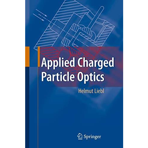 Applied Charged Particle Optics [Hardcover]