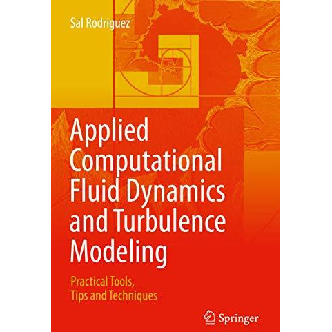 Applied Computational Fluid Dynamics and Turbulence Modeling: Practical Tools, T [Hardcover]