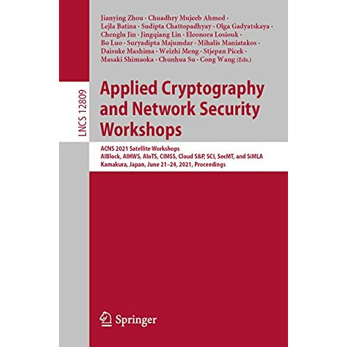 Applied Cryptography and Network Security Workshops: ACNS 2021 Satellite Worksho [Paperback]