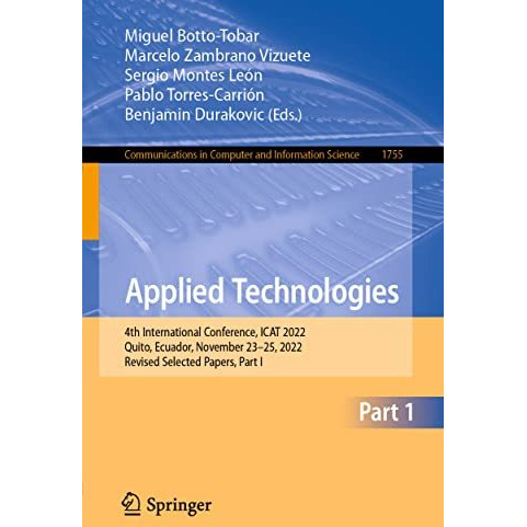 Applied Technologies: 4th International Conference, ICAT 2022, Quito, Ecuador, N [Paperback]