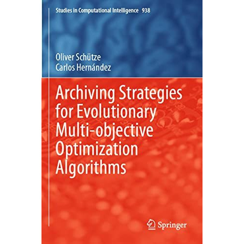 Archiving Strategies for Evolutionary Multi-objective Optimization Algorithms [Paperback]