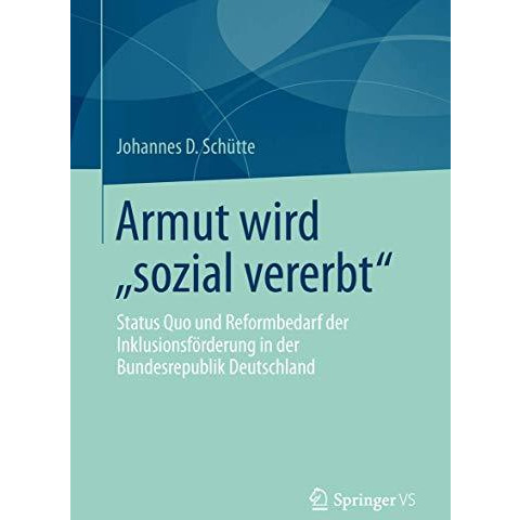 Armut wird sozial vererbt: Status Quo und Reformbedarf der Inklusionsf?rderung [Paperback]