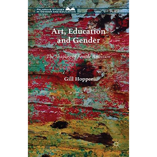 Art, Education and Gender: The Shaping of Female Ambition [Hardcover]