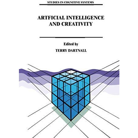 Artificial Intelligence and Creativity: An Interdisciplinary Approach [Hardcover]