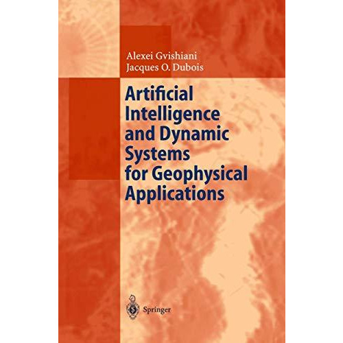 Artificial Intelligence and Dynamic Systems for Geophysical Applications [Hardcover]