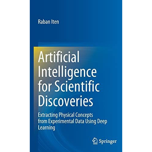 Artificial Intelligence for Scientific Discoveries: Extracting Physical Concepts [Hardcover]