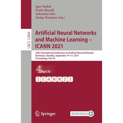 Artificial Neural Networks and Machine Learning  ICANN 2021: 30th International [Paperback]