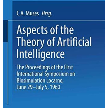 Aspects of the Theory of Artificial Intelligence: The Proceedings of the First I [Paperback]