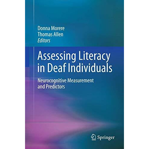 Assessing Literacy in Deaf Individuals: Neurocognitive Measurement and Predictor [Hardcover]