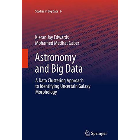 Astronomy and Big Data: A Data Clustering Approach to Identifying Uncertain Gala [Paperback]