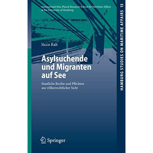 Asylsuchende und Migranten auf See: Staatliche Rechte und Pflichten aus v?lkerre [Paperback]