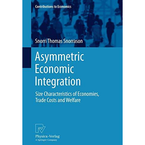 Asymmetric Economic Integration: Size Characteristics of Economies, Trade Costs  [Hardcover]