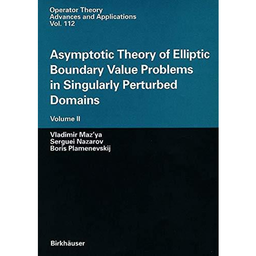 Asymptotic Theory of Elliptic Boundary Value Problems in Singularly Perturbed Do [Hardcover]