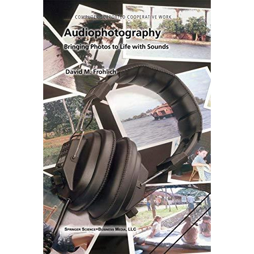 Audiophotography: Bringing Photos to Life with Sounds [Paperback]