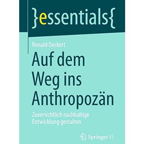 Auf dem Weg ins Anthropoz?n: Zuversichtlich nachhaltige Entwicklung gestalten [Paperback]