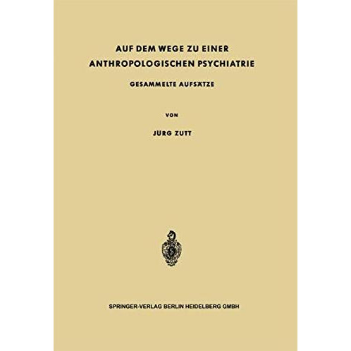 Auf dem Wege zu Einer Anthropologischen Psychiatrie: Gesammelte Aufs?tze [Paperback]