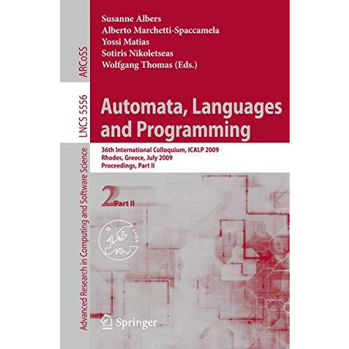 Automata, Languages and Programming: 36th International Colloquium, ICALP 2009,  [Paperback]