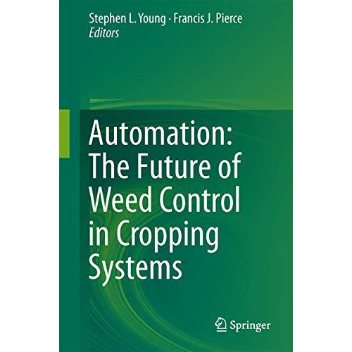 Automation: The Future of Weed Control in Cropping Systems [Hardcover]